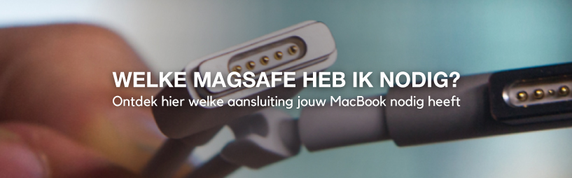 Welke MagSafe heb ik nodig? magsafe